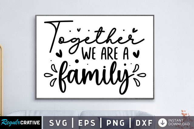 Together we are a family SVG SVG Regulrcrative 
