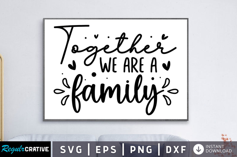 Together we are a family SVG SVG Regulrcrative 
