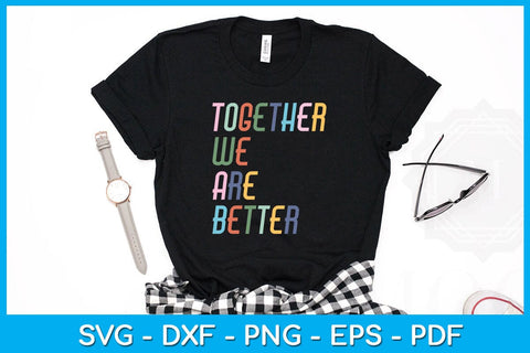 Together We Are Better SVG PNG PDF Cut File SVG Creativedesigntee 