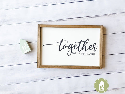 Together We Are Home SVG | Family SVG | Farmhouse Sign Design SVG LilleJuniper 