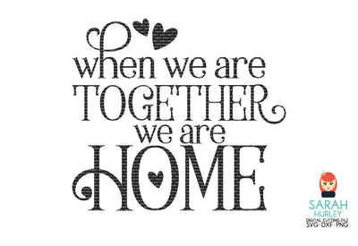 Together We Are Home SVG Sarah Hurley 