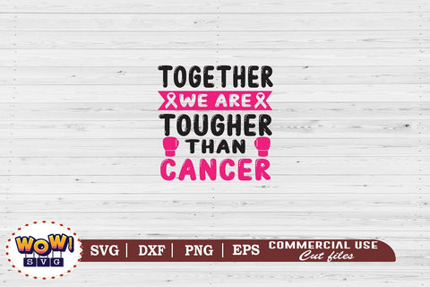 Together we are tougher svg, cancer awareness svg, fighting cancer svg, breast cancer awareness svg, cancer saying quote, cancer survivor svg, fight breast cancer,breast cancer survivor,silhouette studio SVG Wowsvgstudio 