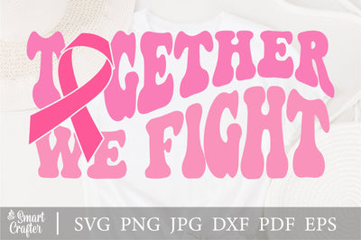 Together We Fight Svg, Cancer Svg, Cancer Fight Svg, Pink Ribbon Svg, Breast Cancer Svg, Supportive Svg, Motivational Svg, Wavy Stacked Svg SVG Fauz 