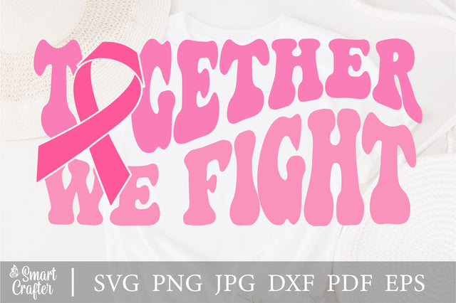 Together We Fight Svg, Cancer Svg, Cancer Fight Svg, Pink Ribbon Svg, Breast Cancer Svg, Supportive Svg, Motivational Svg, Wavy Stacked Svg SVG Fauz 