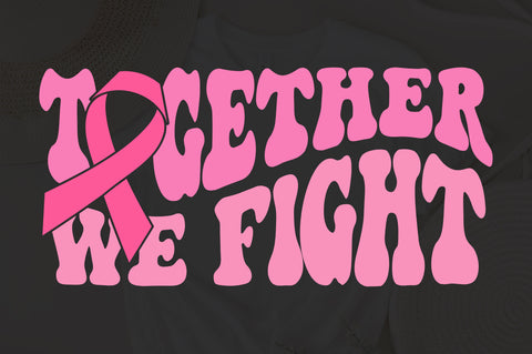 Together We Fight Svg, Cancer Svg, Cancer Fight Svg, Pink Ribbon Svg, Breast Cancer Svg, Supportive Svg, Motivational Svg, Wavy Stacked Svg SVG Fauz 