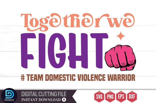 Together we fight team domestic violence warrior SVG SVG DESIGNISTIC 
