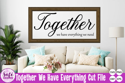 Together We Have Everything We Need SVG Cut File SVG Safi Design 