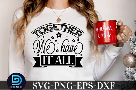Together we have it all, family svg design SVG DESIGNISTIC 