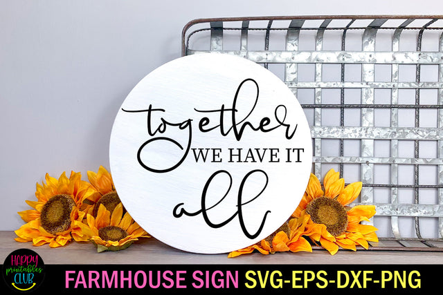Together We Have it All I Farmhouse Sign SVG SVG Happy Printables Club 