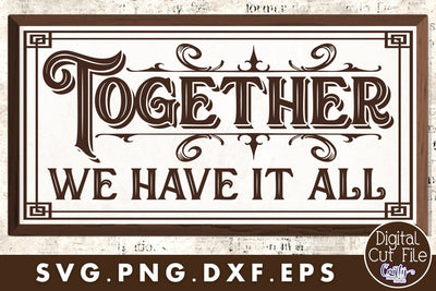 Together We Have It All Svg SVG Crafty Mama Studios 