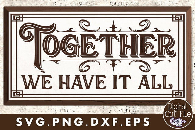 Together We Have It All Svg SVG Crafty Mama Studios 