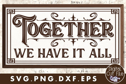 Together We Have It All Svg SVG Crafty Mama Studios 