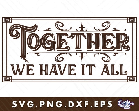 Together We Have It All Svg SVG Crafty Mama Studios 