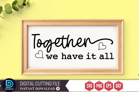Together we have it all SVG SVG DESIGNISTIC 