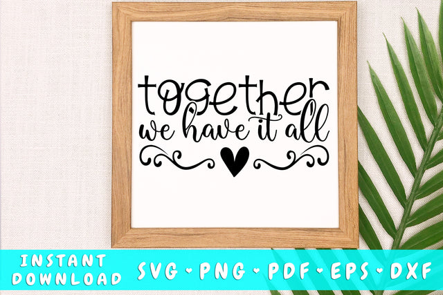 Together We Have It All SVG SVG HappyDesignStudio 