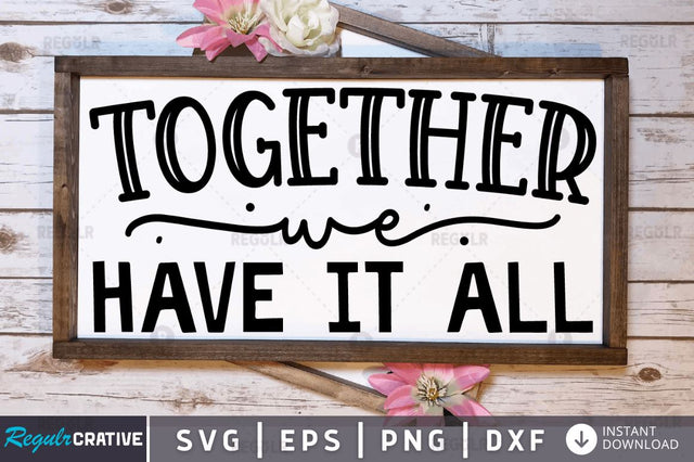 Together we have it all SVG SVG Regulrcrative 