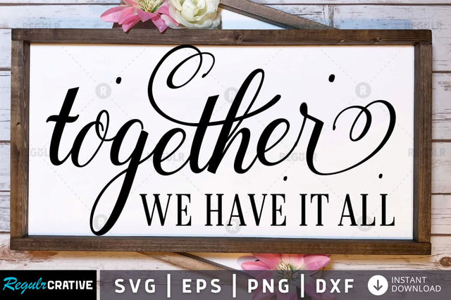 Together we have it all SVG SVG Regulrcrative 