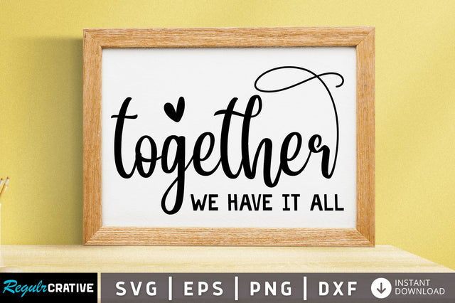 Together we have it all SVG SVG Regulrcrative 