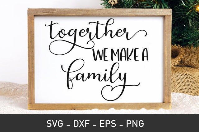 Together We Make A Family, Home sign svg, farmhouse svg SVG Chamsae Studio 