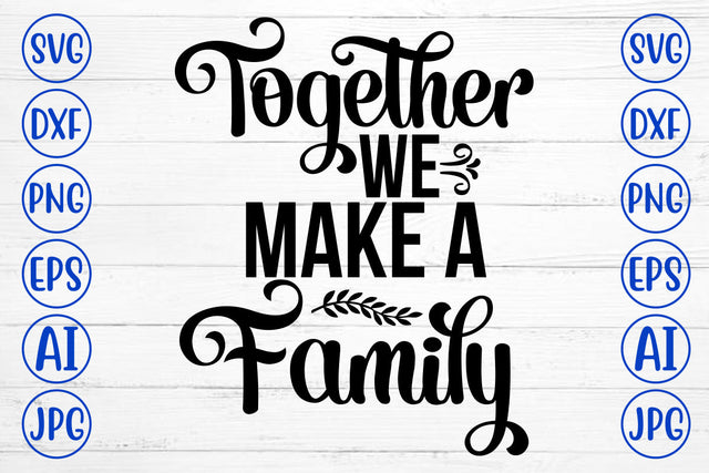 Together We Make A Family SVG Cut File SVG Syaman 