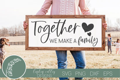 Together We Make A Family SVG-Family Quote SVG-Farmhouse Sign SVG SVG Linden Valley Designs 