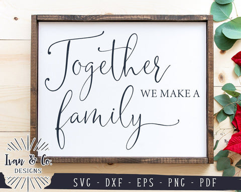 Together We Make a Family SVG Files | Family SVG | Together SVG | Farmhouse SVG (965705044) SVG Ivan & Co. Designs 