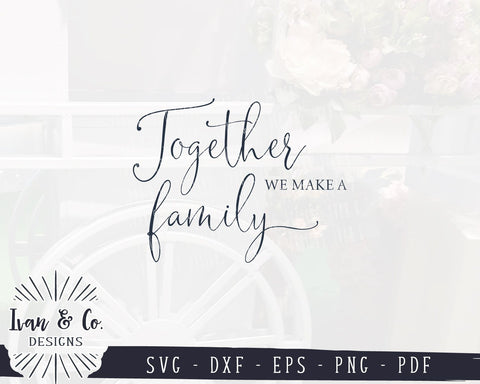 Together We Make a Family SVG Files | Family SVG | Together SVG | Farmhouse SVG (965705044) SVG Ivan & Co. Designs 