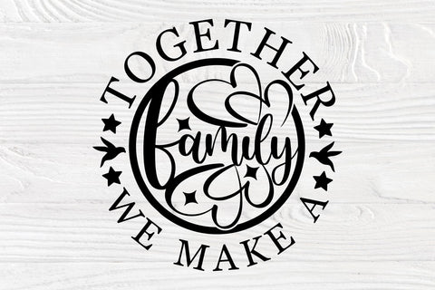 Together We Make a Family SVG, Quote Svg Cut File SVG TonisArtStudio 