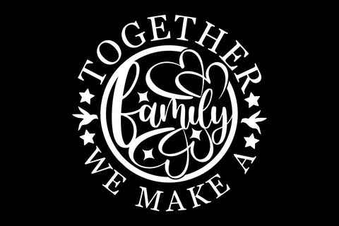 Together We Make a Family SVG, Quote Svg Cut File SVG TonisArtStudio 