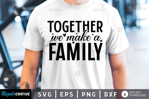 Together we make a family SVG SVG Regulrcrative 