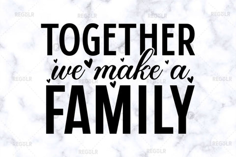 Together we make a family SVG SVG Regulrcrative 