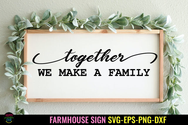 Together We Make - Farmhouse Sign SVG I Family Sign SVG SVG Happy Printables Club 