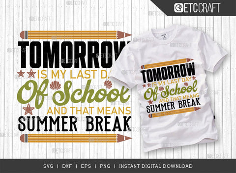 Tomorrow Is My Last Day Of School And That Means Summer Break SVG Cut File, Back to School Svg, School Kids Svg, School Quote, TG 02861 SVG ETC Craft 