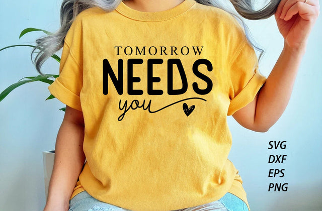 Tomorrow Needs You SVG, Mental Health Svg, Anxiety Svg, Inspirational Quote Svg, Positive Quote Svg, Know Your Worth Svg, You Matter Svg SVG MD mominul islam 