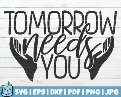 Tomorrow Needs You SVG MintyMarshmallows 