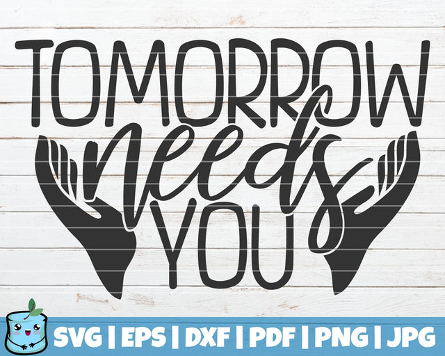 Tomorrow Needs You SVG MintyMarshmallows 