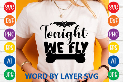 Tonight We Fly, Halloween SVG Design SVG Rafiqul20606 
