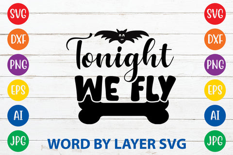 Tonight We Fly, Halloween SVG Design SVG Rafiqul20606 