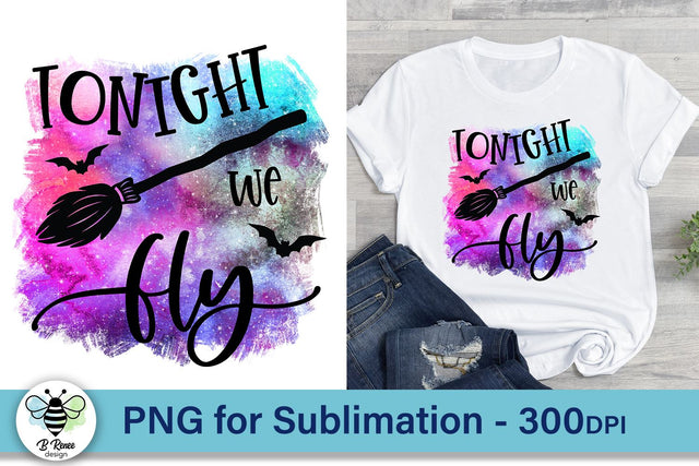Tonight We Fly PNG | Funny Halloween Sublimation Design Sublimation B Renee Design 