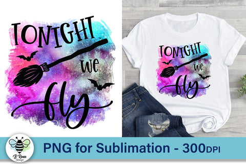Tonight We Fly PNG | Funny Halloween Sublimation Design Sublimation B Renee Design 