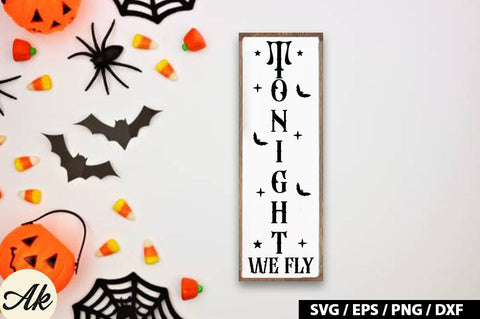 Tonight we fly Porch Sign SVG SVG akazaddesign 