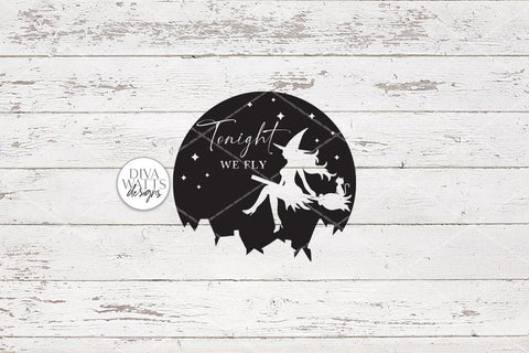 Tonight We Fly SVG | Halloween Flying Witch Design SVG Diva Watts Designs 