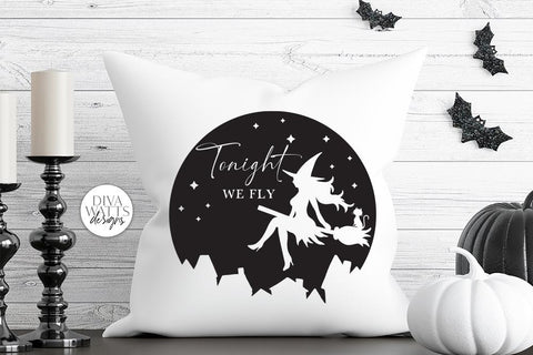 Tonight We Fly SVG | Halloween Flying Witch Design SVG Diva Watts Designs 