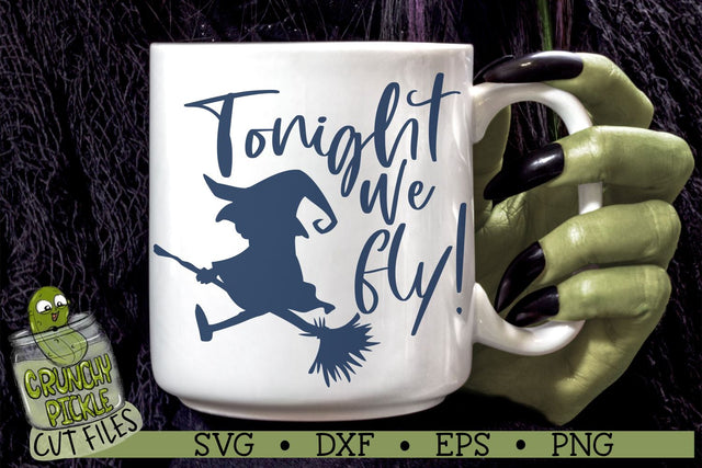 Tonight We Fly Witch Halloween SVG Cut File SVG Crunchy Pickle 