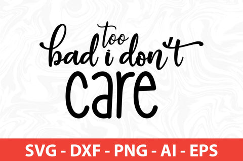 too bad i do not care svg SVG orpitasn 