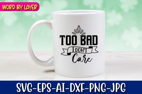 Too Bad I Don't Care Svg SVG Blessedprint 