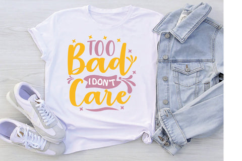 Too Bad I Dont Care SVG SVG Creativeart88 