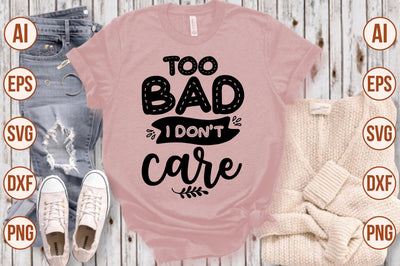 Too Bad I Don't Care svg SVG shah alam 