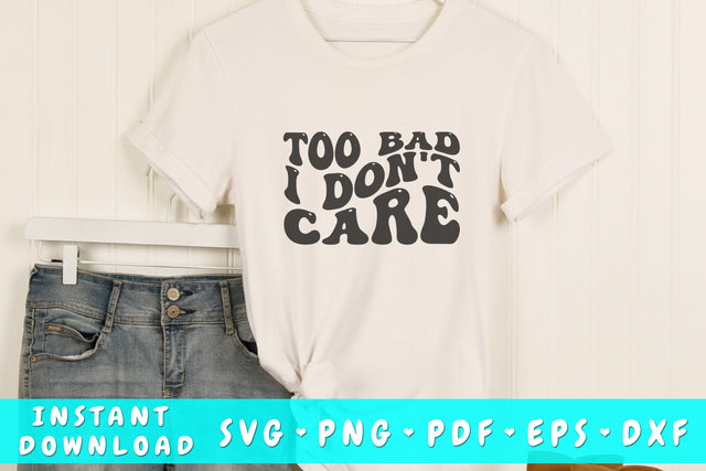 Too bad I don't care SVG, Wavy Letters SVG, Sassy Quote SVG, Groovy Sassy SVG SVG HappyDesignStudio 