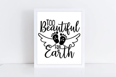 Too Beautiful For Earth| Baby Memorial SVG Cutting Files. SVG CosmosFineArt 
